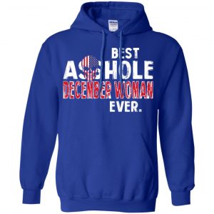 Best Asshole December Woman Ever T-Shirts, Hoodie, Tank 21