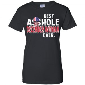 Best Asshole December Woman Ever T-Shirts, Hoodie, Tank 22