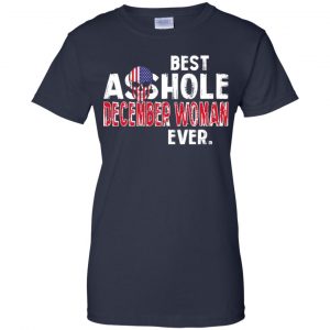 Best Asshole December Woman Ever T-Shirts, Hoodie, Tank 23
