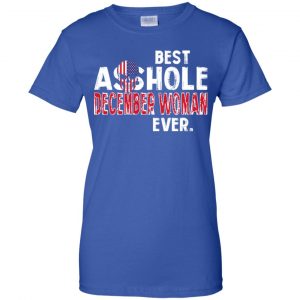 Best Asshole December Woman Ever T-Shirts, Hoodie, Tank 24