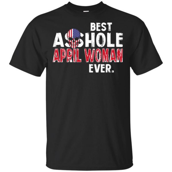Best Asshole April Woman Ever T-Shirts, Hoodie, Tank 2