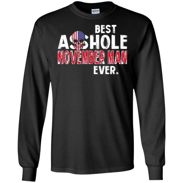 Best Asshole November Man Ever T-Shirts, Hoodie, Tank 7