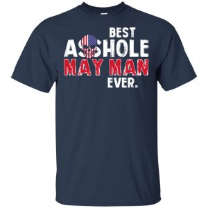 Best Asshole May Man Ever T-Shirts, Hoodie, Tank 16 Best Asshole May Man Ever T-Shirts, Hoodie, Tank 16