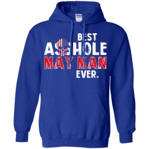 Best Asshole May Man Ever T-Shirts, Hoodie, Tank 23 Best Asshole May Man Ever T-Shirts, Hoodie, Tank 23