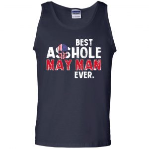 Best Asshole May Man Ever T-Shirts, Hoodie, Tank 25 Best Asshole May Man Ever T-Shirts, Hoodie, Tank 25