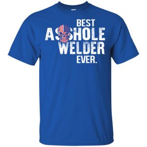 Best Asshole Welder Ever T-Shirts, Hoodie, Tank 15