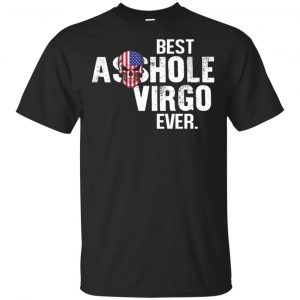 Best Asshole Virgo Ever T-Shirts, Hoodie, Tank Zodiac Signs