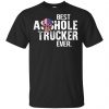 Best Asshole Trucker Ever T-Shirts, Hoodie, Tank 1