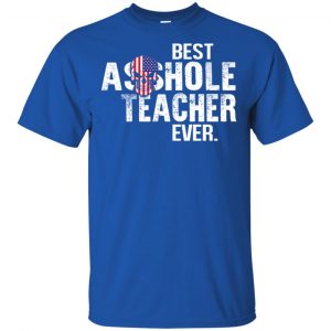 Best Asshole Teacher Ever T-Shirts, Hoodie, Tank 16