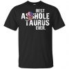 Best Asshole Taurus Ever T-Shirts, Hoodie, Tank 2 Best Asshole Taurus Ever T-Shirts, Hoodie, Tank 2