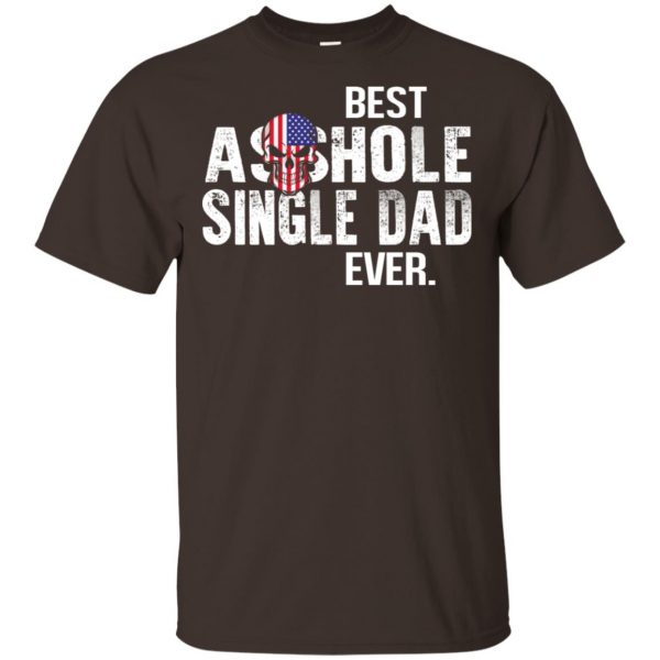 Best Asshole Single Dad Ever T-Shirts, Hoodie, Tank Family 4