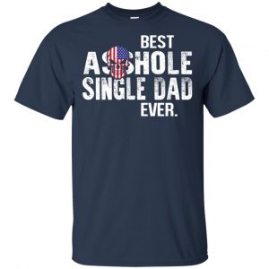 Best Asshole Single Dad Ever T-Shirts, Hoodie, Tank 17 Best Asshole Single Dad Ever T-Shirts, Hoodie, Tank 17