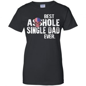 Best Asshole Single Dad Ever T-Shirts, Hoodie, Tank 22 Best Asshole Single Dad Ever T-Shirts, Hoodie, Tank 22