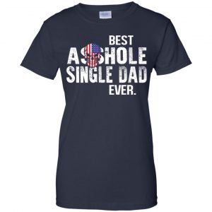 Best Asshole Single Dad Ever T-Shirts, Hoodie, Tank 24 Best Asshole Single Dad Ever T-Shirts, Hoodie, Tank 24