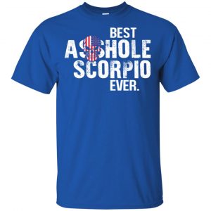Best Asshole Scorpio Ever T-Shirts, Hoodie, Tank 16 Best Asshole Scorpio Ever T-Shirts, Hoodie, Tank 16