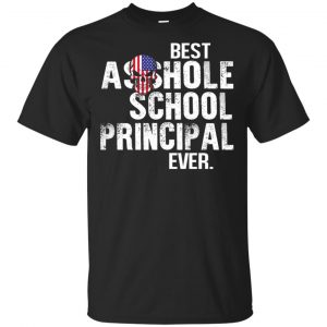 Best Asshole School Principal Ever T-Shirts, Hoodie, Tank Jobs