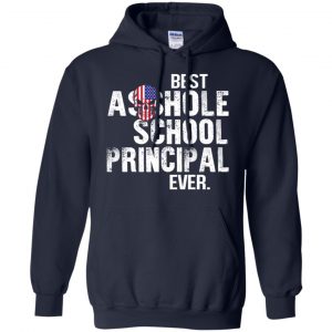 Best Asshole School Principal Ever T-Shirts, Hoodie, Tank 19