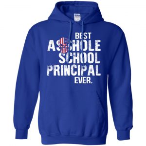Best Asshole School Principal Ever T-Shirts, Hoodie, Tank 21