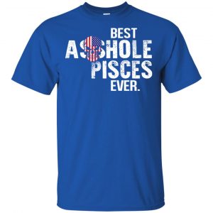 Best Asshole Pisces Ever T-Shirts, Hoodie, Tank 16