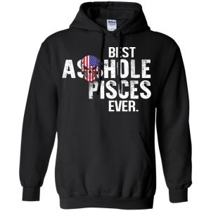 Best Asshole Pisces Ever T-Shirts, Hoodie, Tank 18