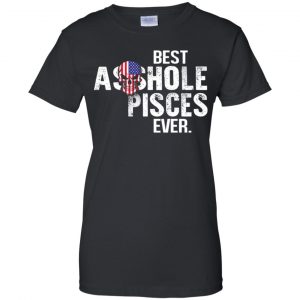 Best Asshole Pisces Ever T-Shirts, Hoodie, Tank 22