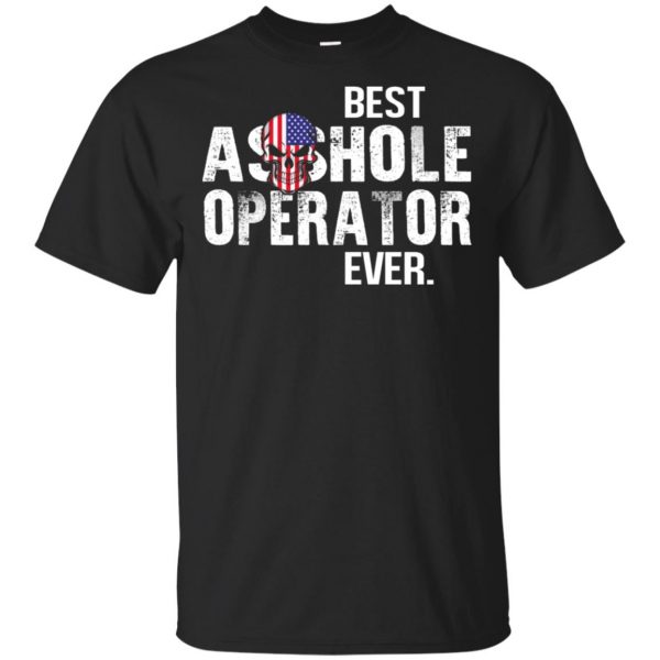 Best Asshole Operator Ever T-Shirts, Hoodie, Tank 3