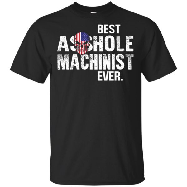 Best Asshole Machinist Ever T-Shirts, Hoodie, Tank 3