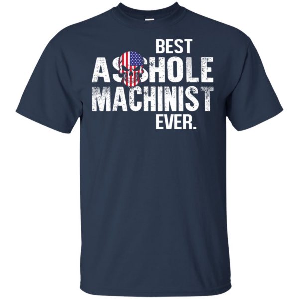 Best Asshole Machinist Ever T-Shirts, Hoodie, Tank 6