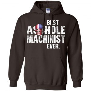 Best Asshole Machinist Ever T-Shirts, Hoodie, Tank 20