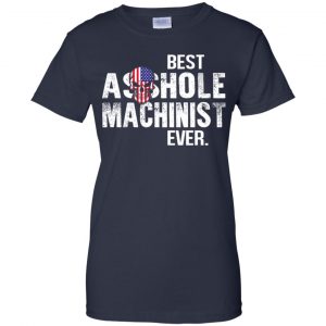 Best Asshole Machinist Ever T-Shirts, Hoodie, Tank 24