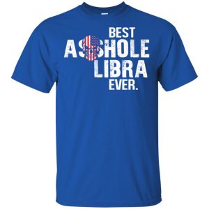 Best Asshole Libra Ever T-Shirts, Hoodie, Tank 16