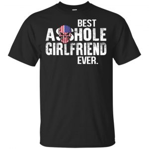 Best Asshole Girlfriend Ever T-Shirts, Hoodie, Tank Family