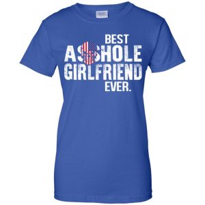 Best Asshole Girlfriend Ever T-Shirts, Hoodie, Tank 25