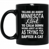 Telling An Angry Michigan Girl To Calm Down Works About As Well As Trying To Baptize A Cat Mug Coffee Mugs 2