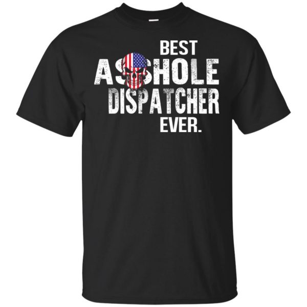 Best Asshole Dispatcher Ever T-Shirts, Hoodie, Tank 3