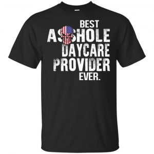 Best Asshole Daycare Provider Ever T-Shirts, Hoodie, Tank Jobs
