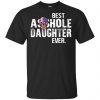 Best Asshole Daughter Ever T-Shirts, Hoodie, Tank 1