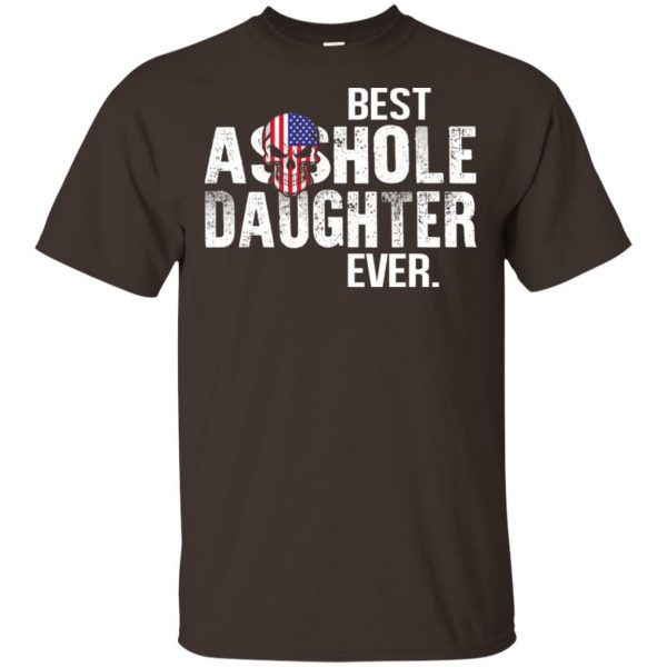 Best Asshole Daughter Ever T-Shirts, Hoodie, Tank Family 4