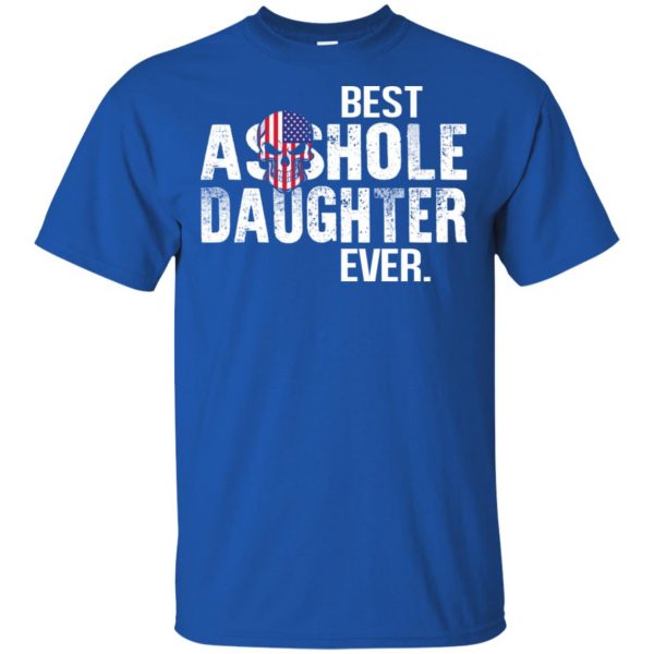 Best Asshole Daughter Ever T-Shirts, Hoodie, Tank Family 5