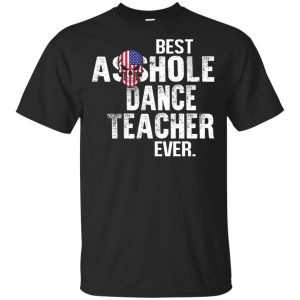 Best Asshole Dance Teacher Ever T-Shirts, Hoodie, Tank 3