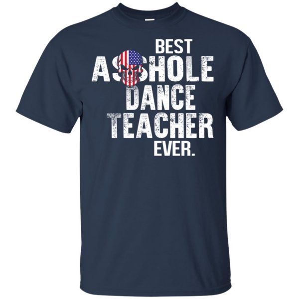Best Asshole Dance Teacher Ever T-Shirts, Hoodie, Tank 6