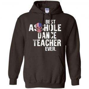 Best Asshole Dance Teacher Ever T-Shirts, Hoodie, Tank 20