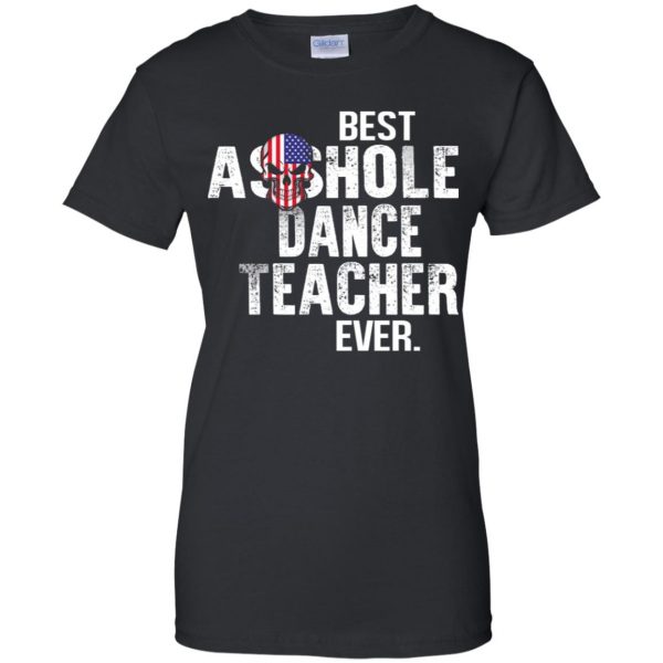 Best Asshole Dance Teacher Ever T-Shirts, Hoodie, Tank 11