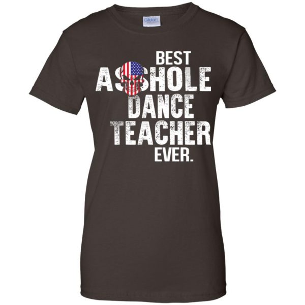 Best Asshole Dance Teacher Ever T-Shirts, Hoodie, Tank 12