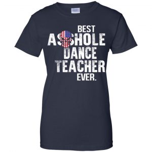 Best Asshole Dance Teacher Ever T-Shirts, Hoodie, Tank 24