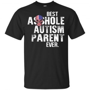 Best Asshole Autism Parent Ever T-Shirts, Hoodie, Tank Family