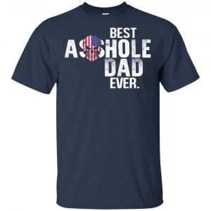 Best Asshole Dad Ever T-Shirts, Hoodie, Tank 17