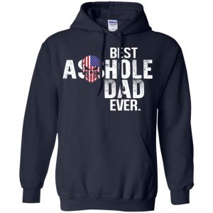 Best Asshole Dad Ever T-Shirts, Hoodie, Tank 19