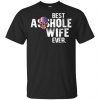 Best Asshole Wife Ever T-Shirts, Hoodie, Tank 1