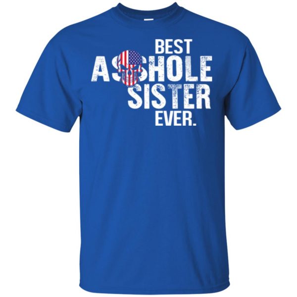 Best Asshole Sister Ever T-Shirts, Hoodie, Tank Family 5